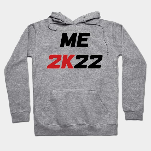 Me 2K22 - Me 2022 (black) Hoodie by AMangoTees